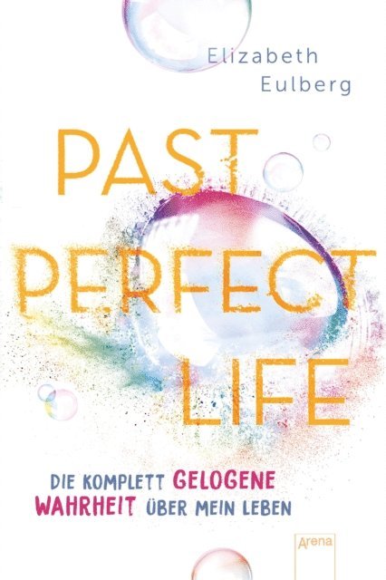 Elizabeth Eulberg - Past Perfect Life. Die komplett gelogene Wahrheit über mein Leben, E-bok