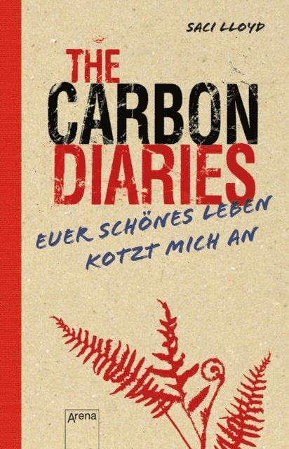 Saci Lloyd - The Carbon Diaries. Euer schönes Leben kotzt mich an, E-bok