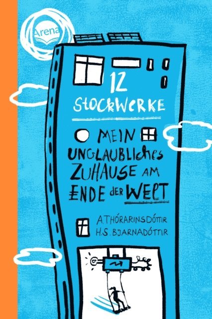 Hulda Sigrun Bjarnadottir, Arndis Thorarinsdottir - 12 Stockwerke. Mein unglaubliches Zuhause am Ende der Welt, E-bok