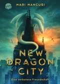 New Dragon City ? Ein Junge. Ein Drache. Eine verbotene Freundschaft