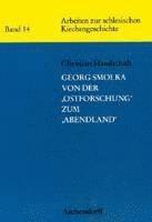 Christian Handschuh - Georg Smolka - Von Der 'Ostforschung' Zum 'Abendland', Häftad. Tillgänglighet: Lägg i varukorg