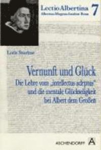 Loris Sturlese - Vernunft Und Gluck: Die Lehre Vom Intellectus Adeptus Und Die Mentale Gluckseligkeit Bei Albert Dem Grossen, Häftad