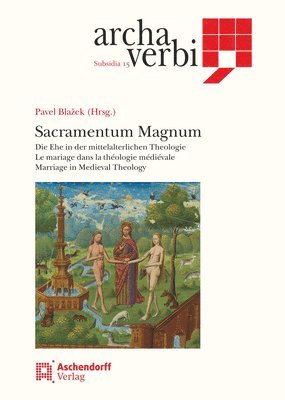 Pavel Blazek - Sacramentum Magnum: Die Ehe in Der Mittelalterlichen Theologie - Le Mariage Dans La Theologie Medievale - Marriage in Medieval Theology, Häftad