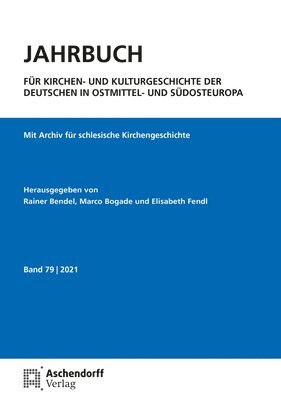 Rainer Bendel, Marco Bogade - Jahrbuch Fur Kirchen- Und Kulturgeschichte Der Deutschen in Ostmittel- Und Sudosteuropa, Band 79 - 2021, Häftad
