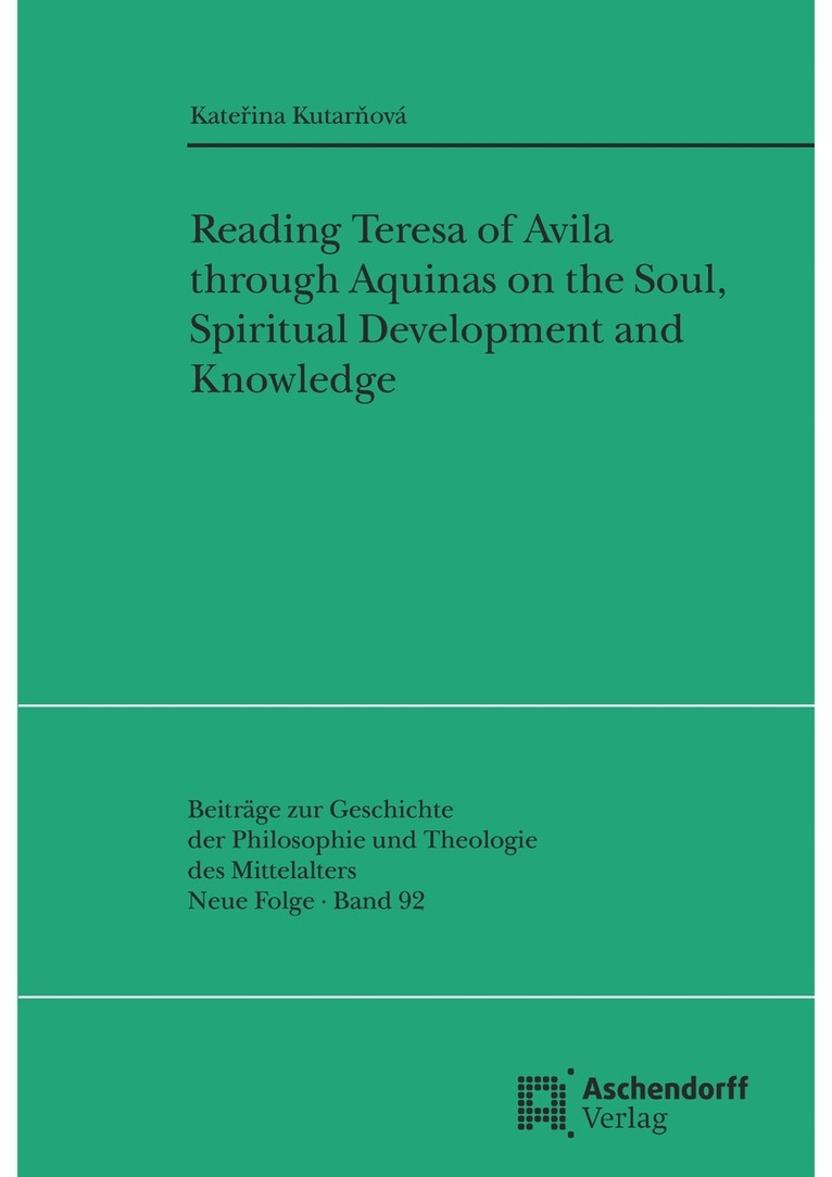 Katerina Kutarnová - Reading Teresa of Avila through Aquinas on the Soul, Spiritual Development and Knowledge, Häftad