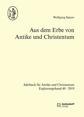 Wolfgang Speyer - Aus Dem Erbe Von Antike Und Christentum, Inbunden