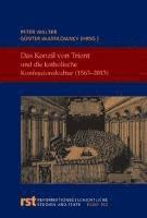 Peter Walter, Gunther Wassilowsky - Das Konzil Von Trient Und Die Katholische Konfessionskultur (1563-2013): Wissenschaftliches Symposium Aus Anlass Des 450. Jahrestages Des Abschlusses, Inbunden