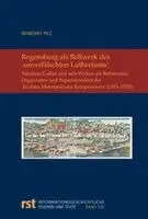 Benedikt Walter Maria Pilz - Regensburg ALS Bollwerk Des, Unverfälschten Luthertums': Nikolaus Gallus Und Sein Wirken ALS Reformator, Organisator Und Superintendent Der 'Ecclesia, Inbunden. Tillgänglighet: Lägg i varukorg