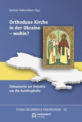 Barbara Hallensleben - Orthodoxe Kirche in Der Ukraine - Wohin?: Dokumente Zur Debatte Um Die Autokephalie, Häftad