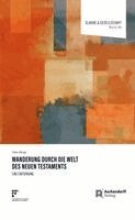 Stefan Wenger - Wanderung durch die Welt des Neuen Testaments, Inbunden