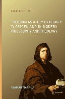 Alfons Fürst - Freedom as a Key Category in Origen and in Modern Philosophy and Theology, Inbunden. Tillgänglighet: Lägg i varukorg