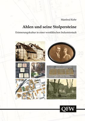 Manfred Kehr - Ahlen Und Seine Stolpersteine: Erinnerungskultur in Einer Westfalischen Industriestadt, Inbunden