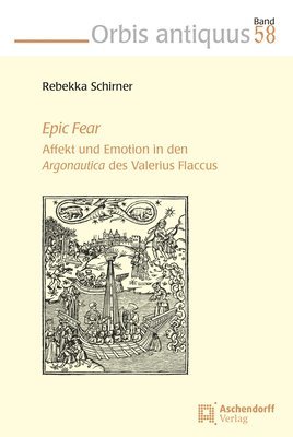 Rebekka Schirner - Epic Fear: Affekt Und Emotion in Den Argonautica Des Valerius Flaccus, Häftad. Tillgänglighet: Lägg i varukorg