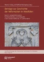 Werner Freitag, Wilfried Reininghaus - Beitrage Zur Geschichte Der Reformation in Westfalen: Band 2: Langzeitreformation, Konfessionskultur Und Ambiguitat in Der Zweiten Halfte Des 16. Jahr, Inbunden