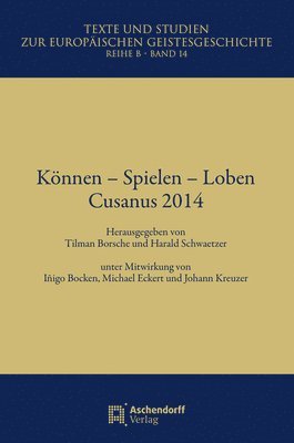 Tilman Borsche, Harald Schwaetzer - Konnen - Spielen - Loben: Cusanus 2014, Häftad