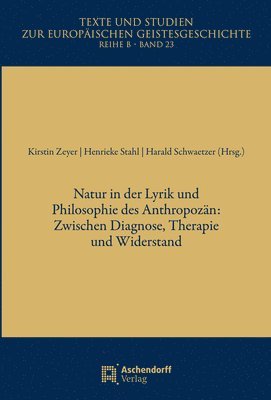 Harald Schwaetzer, Henrieke Stahl - Natur in Der Lyrik Und Philosophie Des Anthropozan: Zwischen Diagnose, Widerstand Und Therapie, Häftad