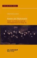Wolfgang Ullrich - Kunst ALS Diplomatie: Hubert Von Herkomer Malt Das Fuhrungsgremium Der Krupp AG, Häftad
