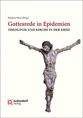 Christof Mandry, Joachim Werz - Gottesrede in Epidemien: Theologie Und Kirche in Der Krise, Inbunden. Tillgänglighet: Lägg i varukorg