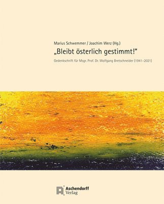 Marius Schwemmer, Joachim Werz - Bleibt Osterlich Gestimmt: Gedenkschrift Fur Wolfgang Bretschneider, Inbunden