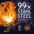 99 X Stahl / 99 X Steel: Facetten Des Stahlstandorts Im Duisburger Norden / Facets of the Steelmaking Site in the North of Duisburg