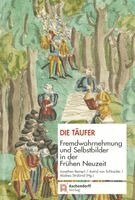 Jonathan Reinert, Astrid von Schlachta, Andrea Strübind - Die Täufer, Häftad
