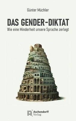 Gunter Muchler - Das Gender-Diktat, Inbunden