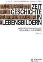 Aschendorff Verlag, Jürgen Aretz, Thomas Brechenmacher, Stefan Mückl - Zeitgeschichte in Lebensbildern, Band 13: Katholische Personlichkeiten Des 20. Und 21. Jahrhunderts, Inbunden