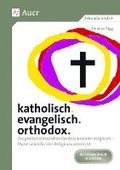katholisch. evangelisch. orthodox.