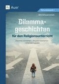Dilemmageschichten f�r den Religionsunterricht