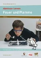 Abenteuer Lernen: Feuer und Flamme. Mini-Experimentierkurse mit Pep!