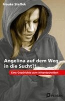 Frauke Steffek - Angelina auf dem Weg in die Sucht?!, Häftad