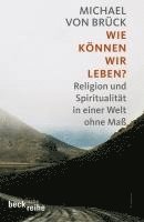 Michael von Brück - Wie können wir leben?, Häftad