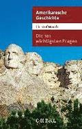 Die 101 wichtigsten Fragen - Amerikanische Geschichte