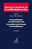 Mnchener Handbuch des Gesellschaftsrechts Band 06: Internationales Gesellschaftsrecht, Grenzberschreitende Umwandlungen