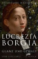 Friederike Hausmann - Lucrezia Borgia, Inbunden