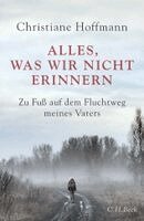 Christiane Hoffmann - Alles, was wir nicht erinnern, Inbunden