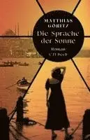 Matthias Göritz - Die Sprache der Sonne, Inbunden. Tillgänglighet: Lägg i varukorg