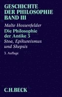 Malte Hossenfelder - Geschichte der Philosophie  Bd. 3: Die Philosophie der Antike 3: Stoa, Epikureismus und Skepsis, Häftad