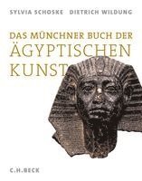 Sylvia Schoske, Dietrich Wildung - Das Münchner Buch der Ägyptischen Kunst, Häftad