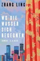 Zhang Ling - Wo die Wasser sich begegnen, Inbunden