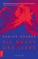Sabine Gruber - Die Dauer der Liebe, Häftad