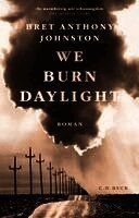 Bret Anthony Johnston - We Burn Daylight, Inbunden