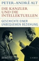 Peter-André Alt - Die Kanzler und die Intellektuellen, Inbunden