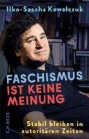 Ilko-Sascha Kowalczuk - Faschismus ist keine Meinung, Inbunden
