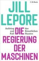Jill Lepore - Die Regierung der Maschinen, Inbunden