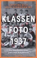 Kristina Milz, Julia Schneidawind - Klassenfoto 1937, Inbunden