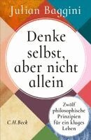 Julian Baggini - Denke selbst, aber nicht allein, Inbunden