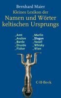 Bernhard Maier - Kleines Lexikon der Namen und Wörter keltischen Ursprungs, Häftad