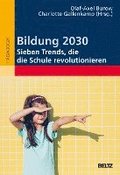 Bildung 2030 - Sieben Trends, die die Schule revolutionieren