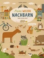 Katrin Wiehle - Meine wilden Nachbarn - Tiere in der Stadt, Kartonnage